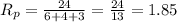 R_{p} = \frac{24}{6+4+3} =\frac{24}{13} =1.85