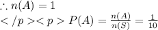\therefore n(A) = 1\\P(A) = \frac{n(A)}{n(S)} = \frac{1}{10}