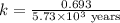 k=\frac{0.693}{5.73\times 10^3\text{ years}}