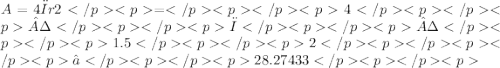 A=4πr2= 4·π·1.52≈ 28.27433