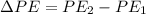 \Delta PE = PE_2-PE_1