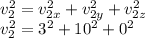 v_2^2 = v_{2x}^2 + v_{2y}^2 + v_{2z}^2 \\v_2^2 = 3^2 +10^2 + 0^2