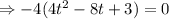 \Rightarrow -4(4t^2-8t+3)=0