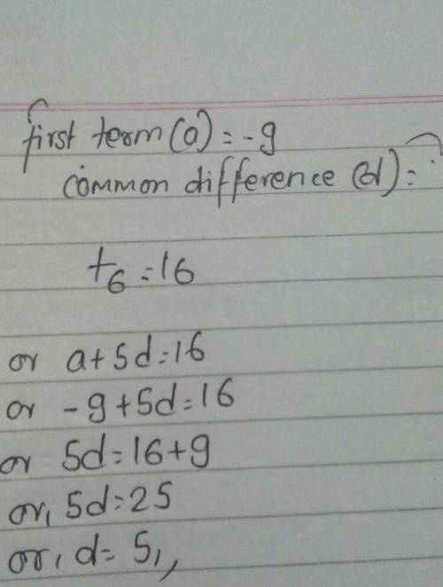The first term of an arithmetic sequence is -9. The 6th term is 16. What is the common difference of