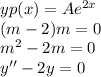 yp(x)=Ae^{2x}\\(m-2)m=0\\m^2-2m=0\\y''-2y=0