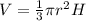 V = \frac{1}{3} \pi r^{2}H