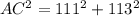 AC^{2} = 111^{2} + 113^{2}