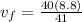 v_f = \frac{40(8.8)}{41}