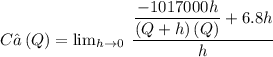 C’\left(Q\right) = \lim _{h\to 0}\:\dfrac{\dfrac{-1017000h}{\left(Q+h\right)\left(Q\right)}+6.8h}{h}