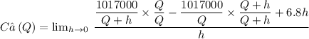 C’\left(Q\right) = \lim _{h\to 0}\:\dfrac{\dfrac{1017000}{Q+h}\times\dfrac{Q}{Q}-\dfrac{1017000}{Q}\times\dfrac{Q+h}{Q+h}+6.8h}{h}
