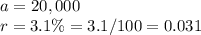 a=20,000\\r=3.1\%=3.1/100=0.031