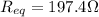 R_{eq} = 197.4\Omega