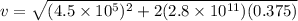 v=\sqrt{(4.5\times 10^5)^2+2(2.8\times 10^{11})(0.375)}
