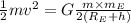 \frac{1}{2} mv^2 = G\frac{m\times m_E}{2(R_E + h)}