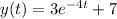 y(t) = 3e^{-4t}+7