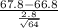 \frac{ 67.8 - 66.8}{{\frac{2.8}{\sqrt{64} } }} }