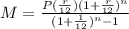 M=\frac{P(\frac{r}{12})(1+\frac{r}{12})^n}{(1+\frac{1}{12})^n-1}\\\\