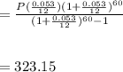 =\frac{P(\frac{0.053}{12})(1+\frac{0.053}{12})^{60}}{(1+\frac{0.053}{12})^{60}-1}\\\\\\=323.15