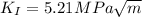 K_{I}=5.21 MPa\sqrt{m}
