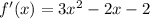 f'(x)=3x^2-2x-2