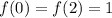 f(0)=f(2)=1