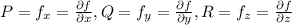 P=f_x=\frac{\partial f}{\partial x}, Q=f_y=\frac{\partial f}{\partial y}, R=f_z=\frac{\partial f}{\partial z}