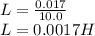 L=\frac{0.017}{10.0} \\L=0.0017H