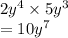 2 {y}^{4}  \times 5 {y}^{3}  \\  = 10 {y}^{7}