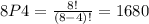 8P4=\frac{8!}{(8-4)!}=1680