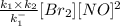 \frac{k_1\times k_2}{k_1^-}[Br_2][NO]^2