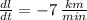 \frac{dl}{dt} = -7\,\frac{km}{min}