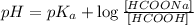 pH=pK_a+\log \frac{[HCOONa]}{[HCOOH]}