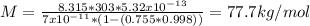 M=\frac{8.315*303*5.32x10^{-13} }{7x10^{-11}*(1-(0.755*0.998)) } =77.7kg/mol