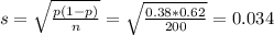 s = \sqrt{\frac{p(1-p)}{n}} = \sqrt{\frac{0.38*0.62}{200}} = 0.034