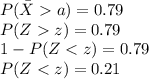 P(\bar Xa)=0.79\\P(Zz)=0.79\\1-P(Z