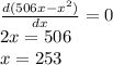 \frac{d (506x - x^{2} )}{dx} = 0\\2x = 506\\x = 253