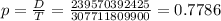 p = \frac{D}{T} = \frac{239570392425}{307711809900} = 0.7786