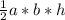 \frac{1}{2} a*b*h