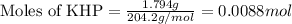 \text{Moles of KHP}=\frac{1.794g}{204.2g/mol}=0.0088mol