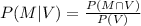 \\ P(M|V) = \frac{P(M \cap V)}{P(V)}