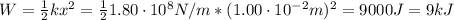 W = \frac{1}{2}kx^{2} = \frac{1}{2}1.80 \cdot 10^{8} N/m*(1.00 \cdot 10^{-2} m)^{2} = 9000 J = 9 kJ