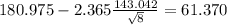180.975 - 2.365\frac{143.042}{\sqrt{8}}=61.370