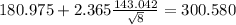 180.975 + 2.365\frac{143.042}{\sqrt{8}}=300.580