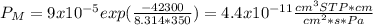P_{M} =9x10^{-5} exp(\frac{-42300}{8.314*350} )=4.4x10^{-11} \frac{cm^{3}STP*cm }{cm^{2}*s*Pa }