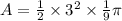 A= \frac{1}{2}  \times  {3}^{2}  \times  \frac{1}{9}  \pi