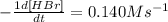 -\frac{1d[HBr]}{dt}=0.140Ms^{-1}