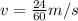 v = \frac{24}{60} m/s