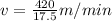 v = \frac{420}{17.5} m/min