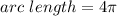 arc\ length}=4 \pi