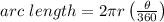 {arc \ length}=2 \pi r\left(\frac{\theta}{360}\right)